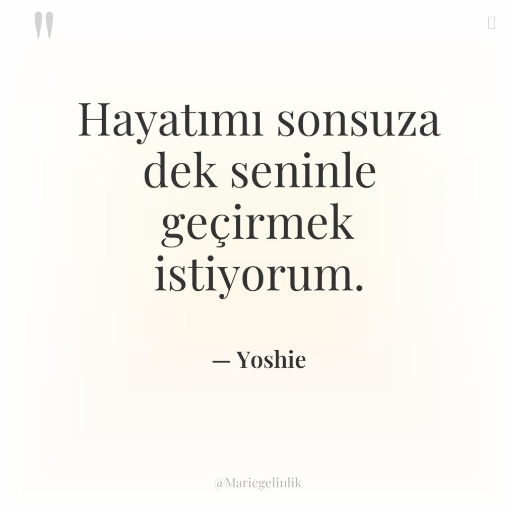 Hayatımı sonsuza dek seninle geçirmek istiyorum.