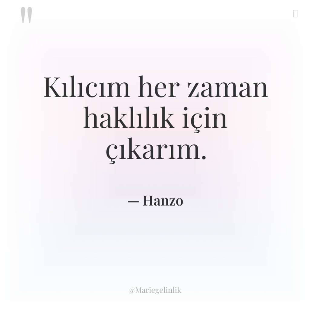 Kılıcım her zaman haklılık için çıkarım.