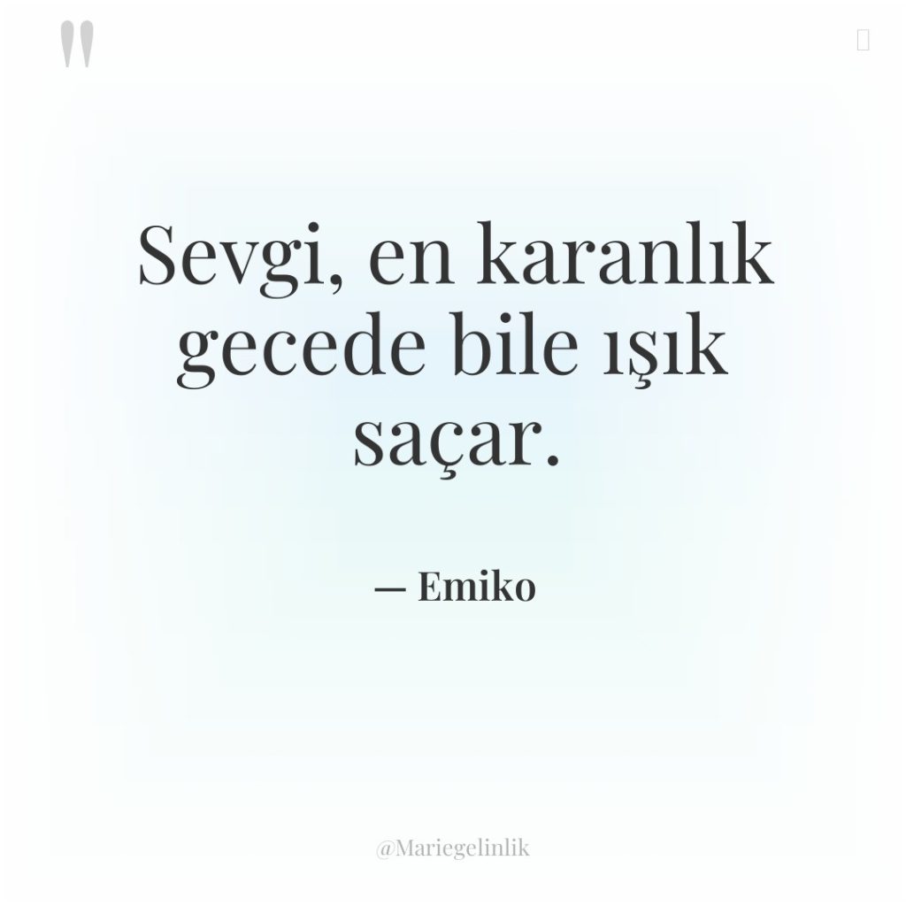 Sevgi, en karanlık gecede bile ışık saçar.