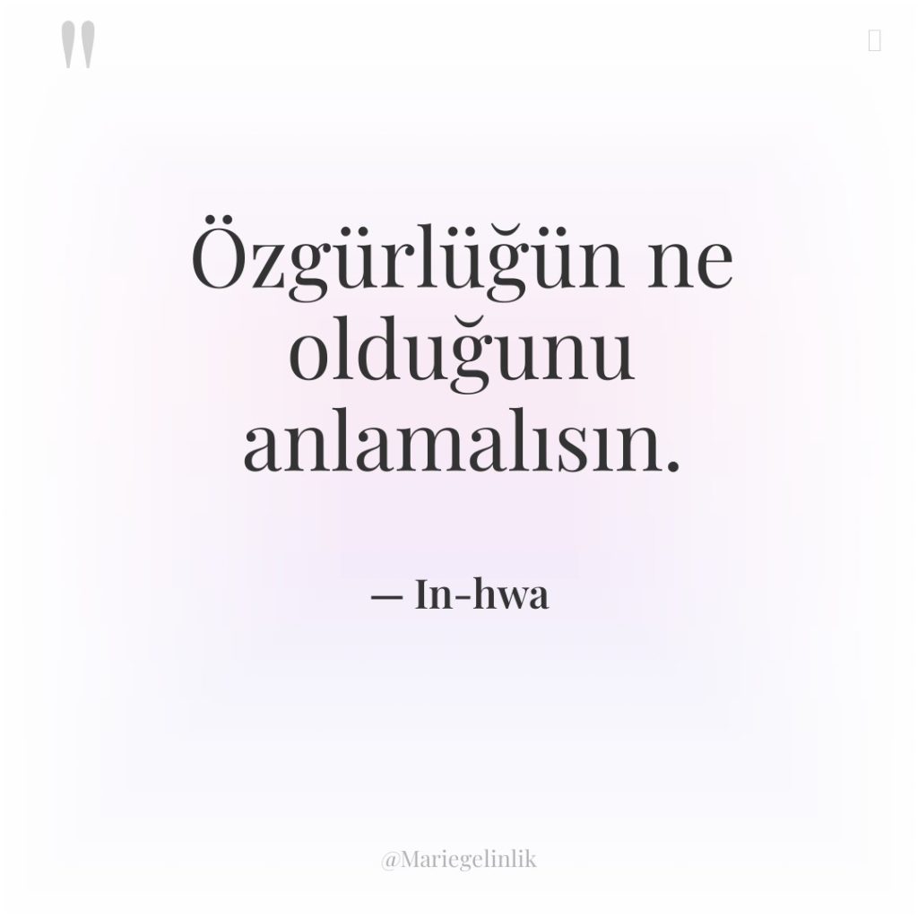 Özgürlüğün ne olduğunu anlamalısın.