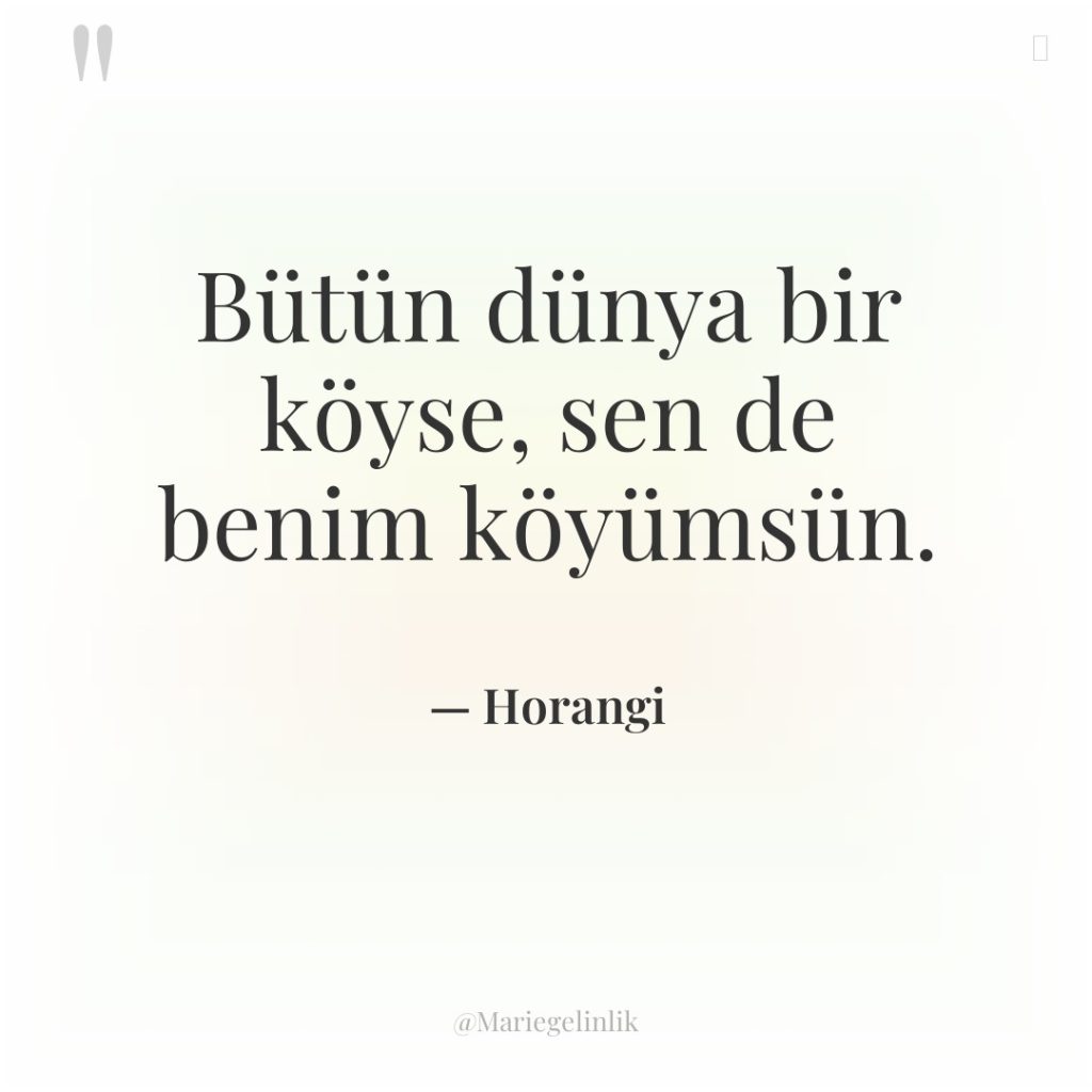 Bütün dünya bir köyse, sen de benim köyümsün.