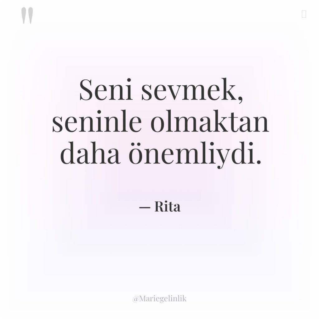 Seni sevmek, seninle olmaktan daha önemliydi.