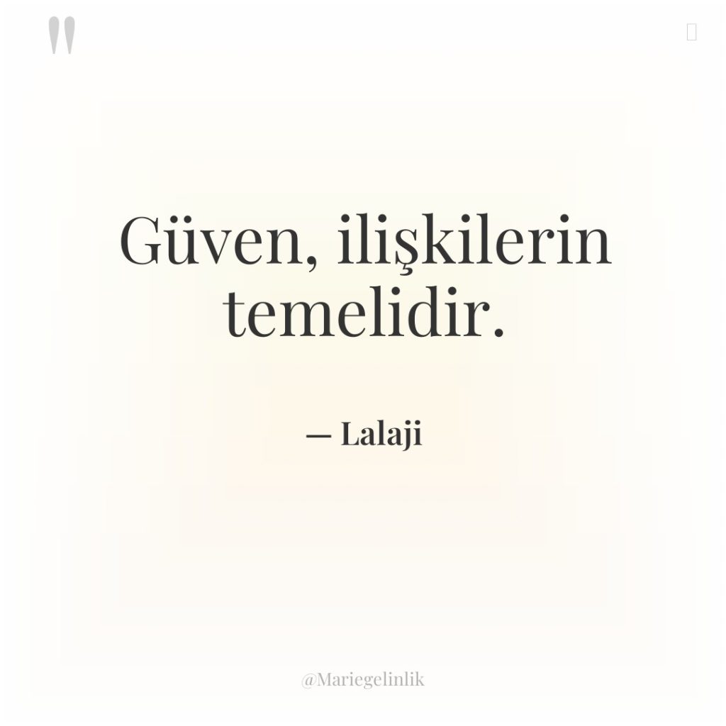 Güven, ilişkilerin temelidir.