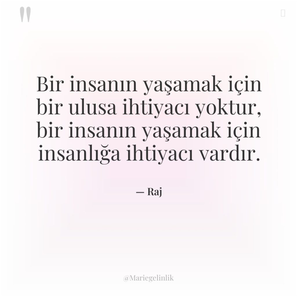 Bir insanın yaşamak için bir ulusa ihtiyacı yoktur, bir insanın…