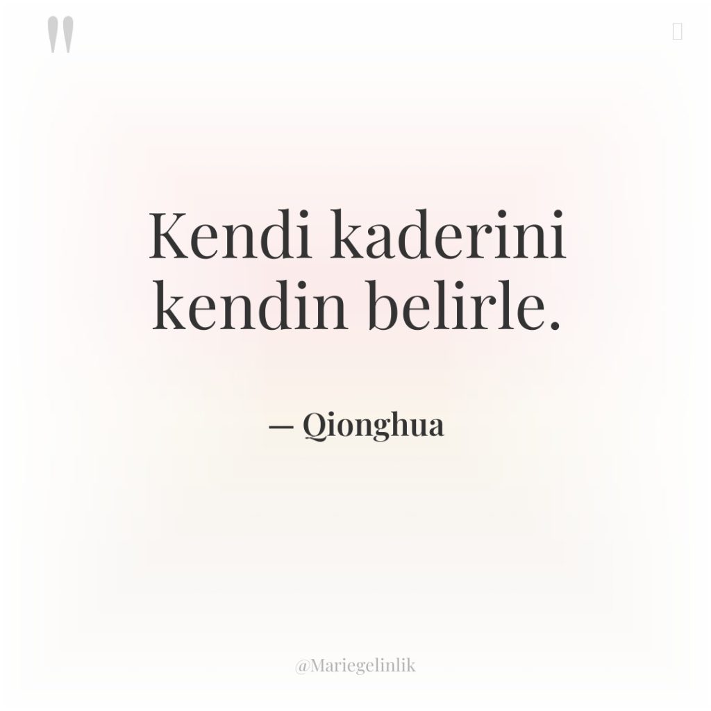 Kendi kaderini kendin belirle.