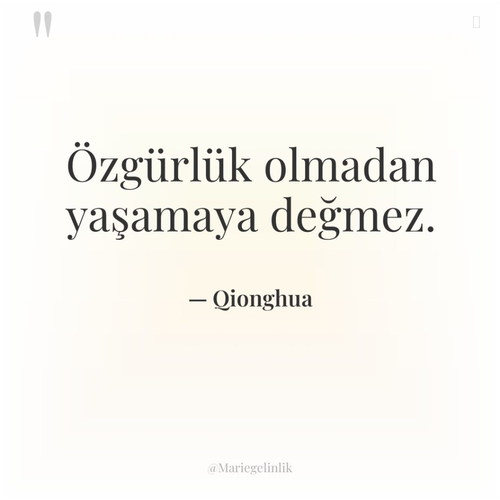 Özgürlük olmadan yaşamaya değmez.