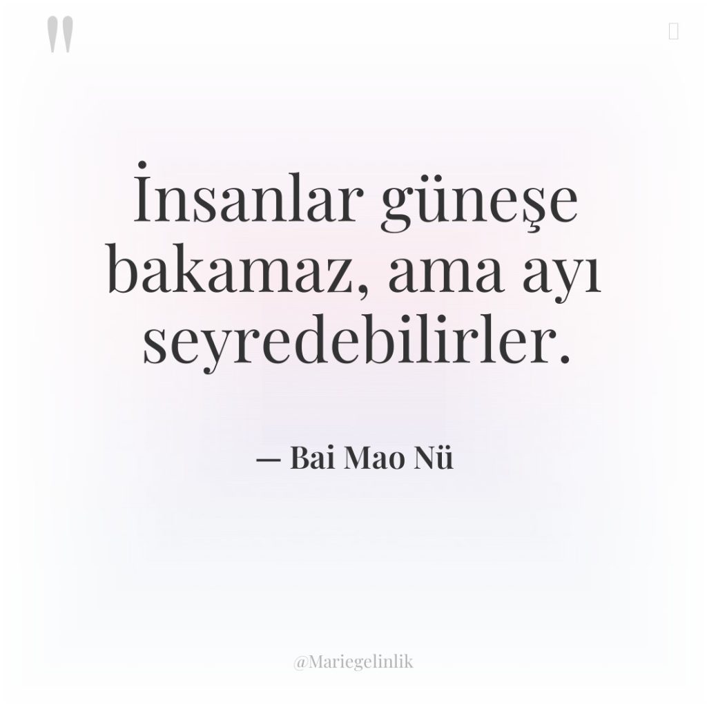 İnsanlar güneşe bakamaz, ama ayı seyredebilirler.