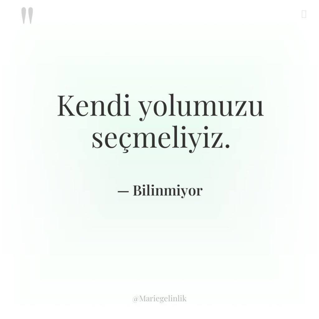 Kendi yolumuzu seçmeliyiz.