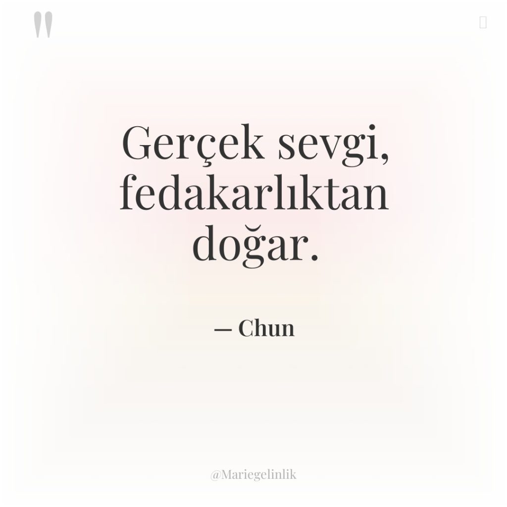 Gerçek sevgi, fedakarlıktan doğar.