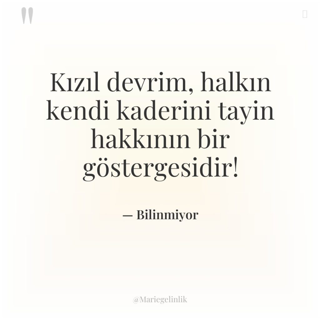 Kızıl devrim, halkın kendi kaderini tayin hakkının bir göstergesidir!