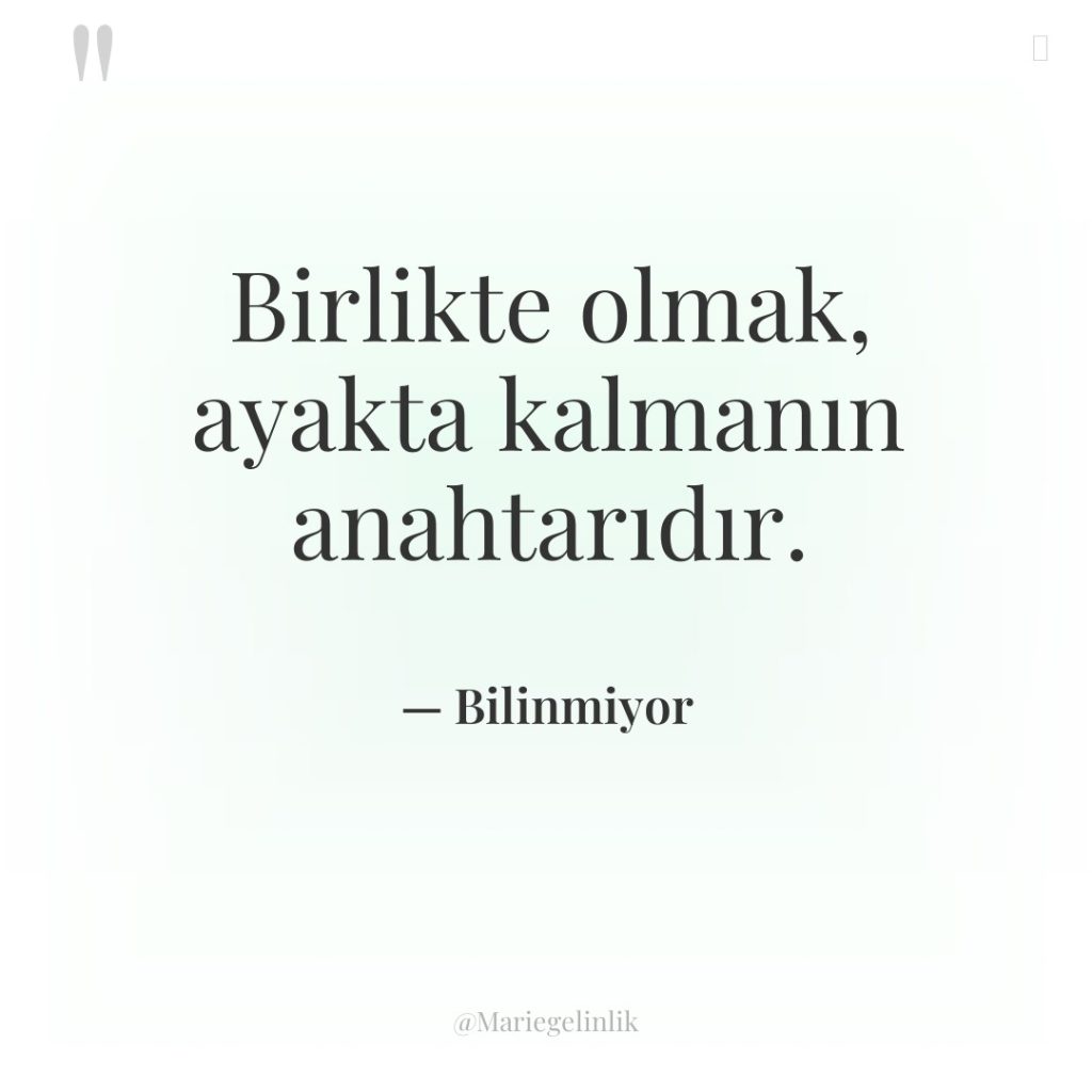 Birlikte olmak, ayakta kalmanın anahtarıdır.