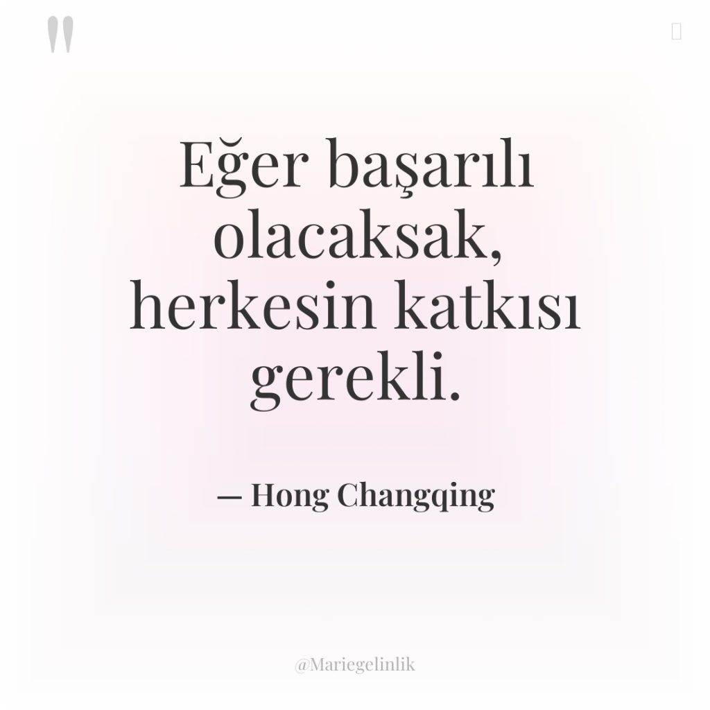 Eğer başarılı olacaksak, herkesin katkısı gerekli.