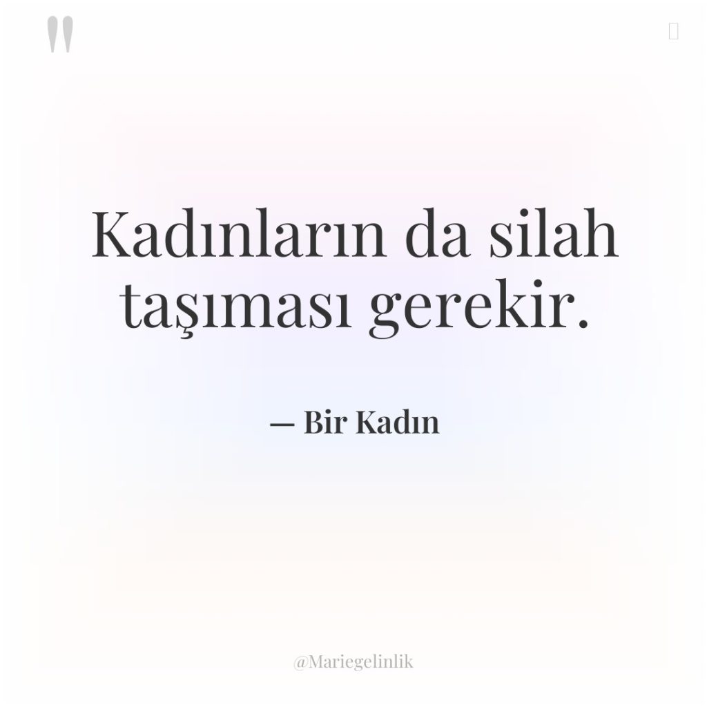 Kadınların da silah taşıması gerekir.