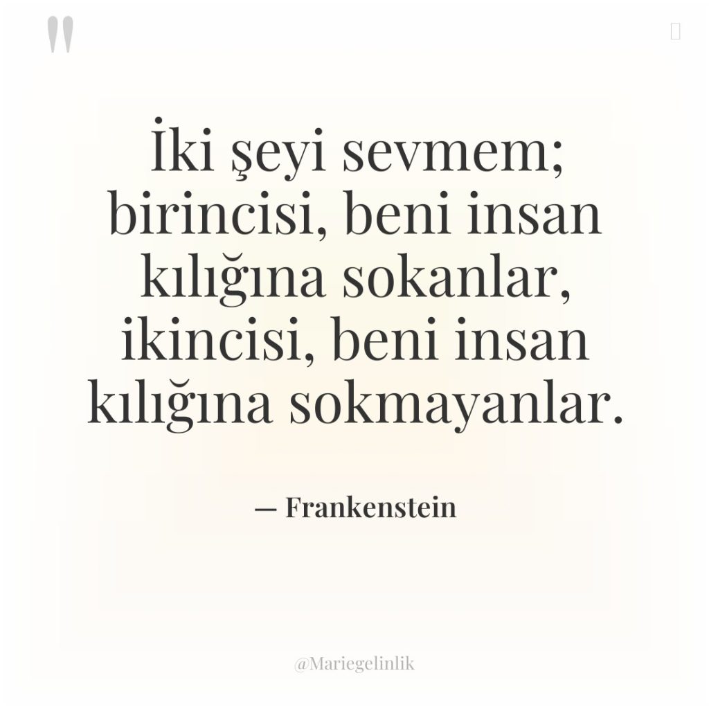İki şeyi sevmem; birincisi, beni insan kılığına sokanlar, ikincisi, beni…