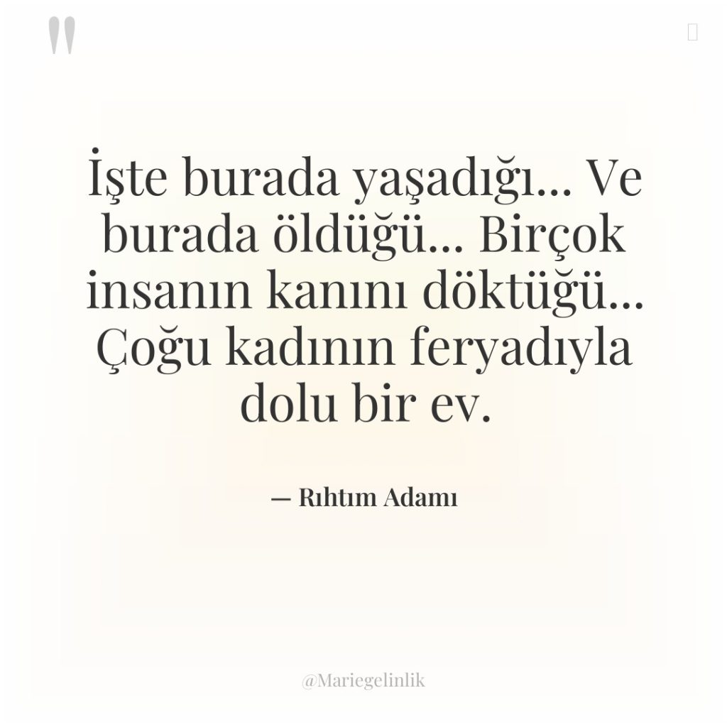 İşte burada yaşadığı… Ve burada öldüğü… Birçok insanın kanını döktüğü……