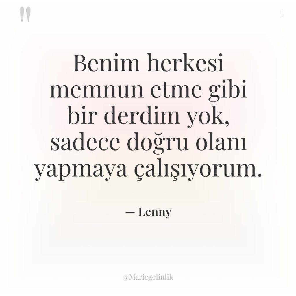 Benim herkesi memnun etme gibi bir derdim yok, sadece doğru…