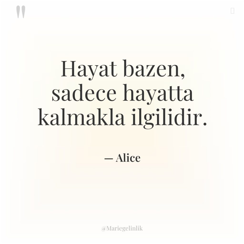 Hayat bazen, sadece hayatta kalmakla ilgilidir.