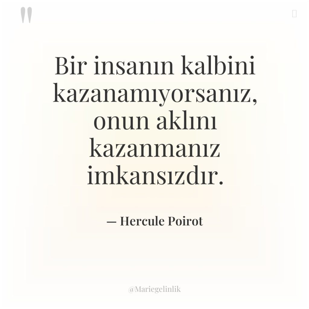 Bir insanın kalbini kazanamıyorsanız, onun aklını kazanmanız imkansızdır.