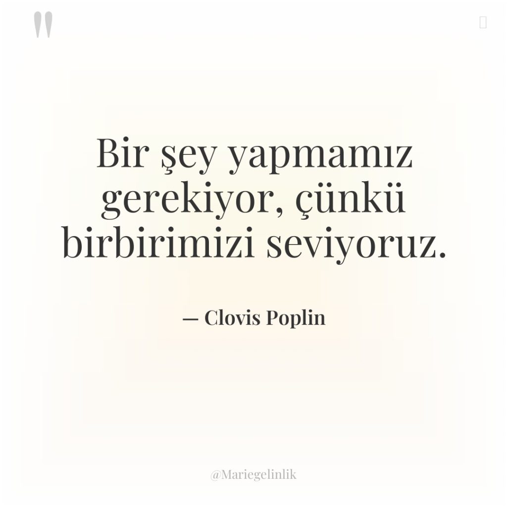 Bir şey yapmamız gerekiyor, çünkü birbirimizi seviyoruz.