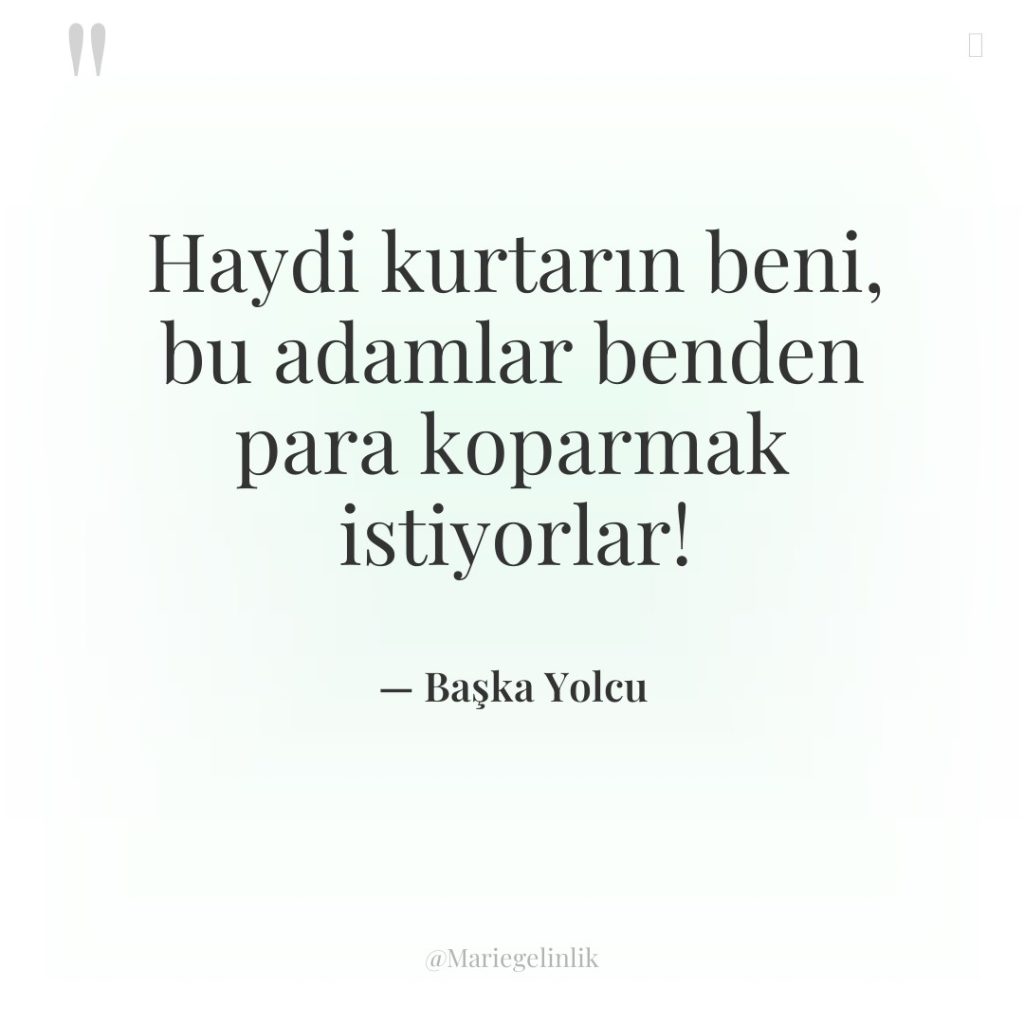 Haydi kurtarın beni, bu adamlar benden para koparmak istiyorlar!