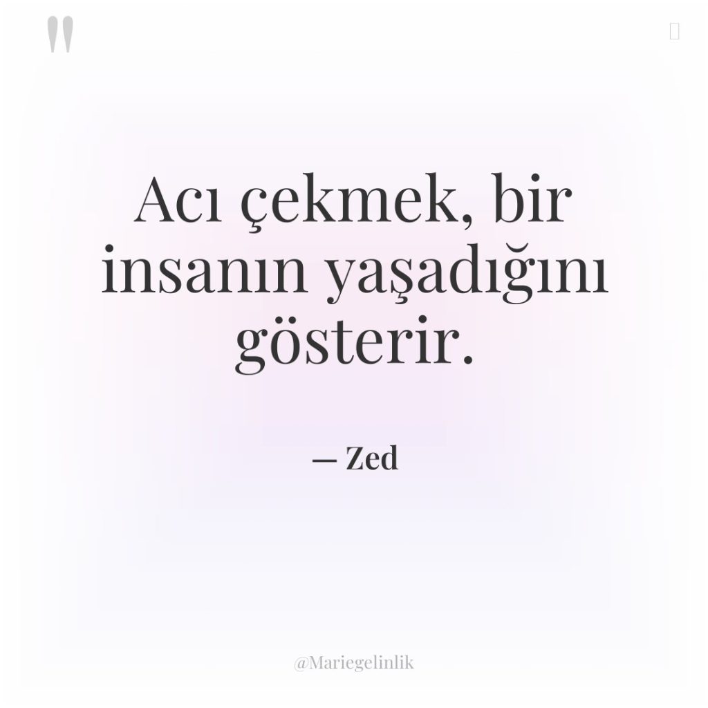 Acı çekmek, bir insanın yaşadığını gösterir.