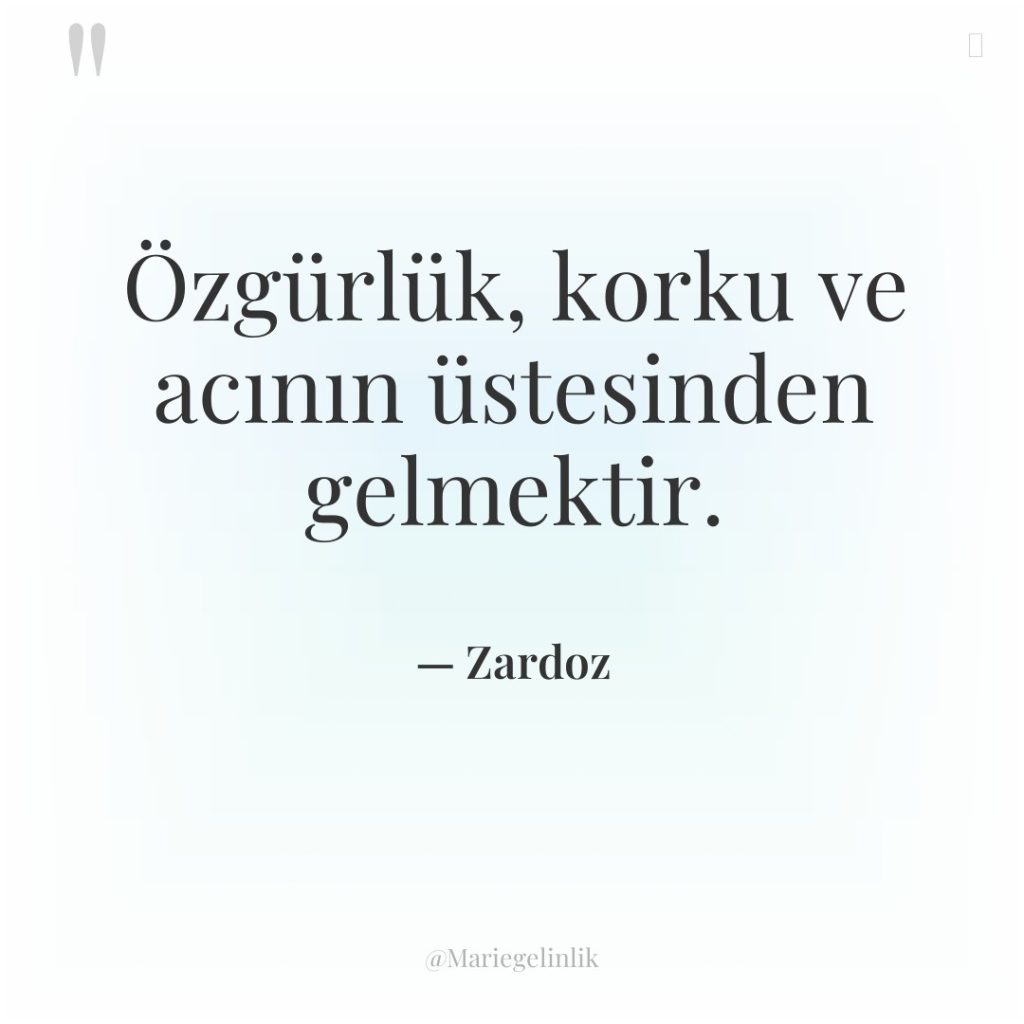 Özgürlük, korku ve acının üstesinden gelmektir.