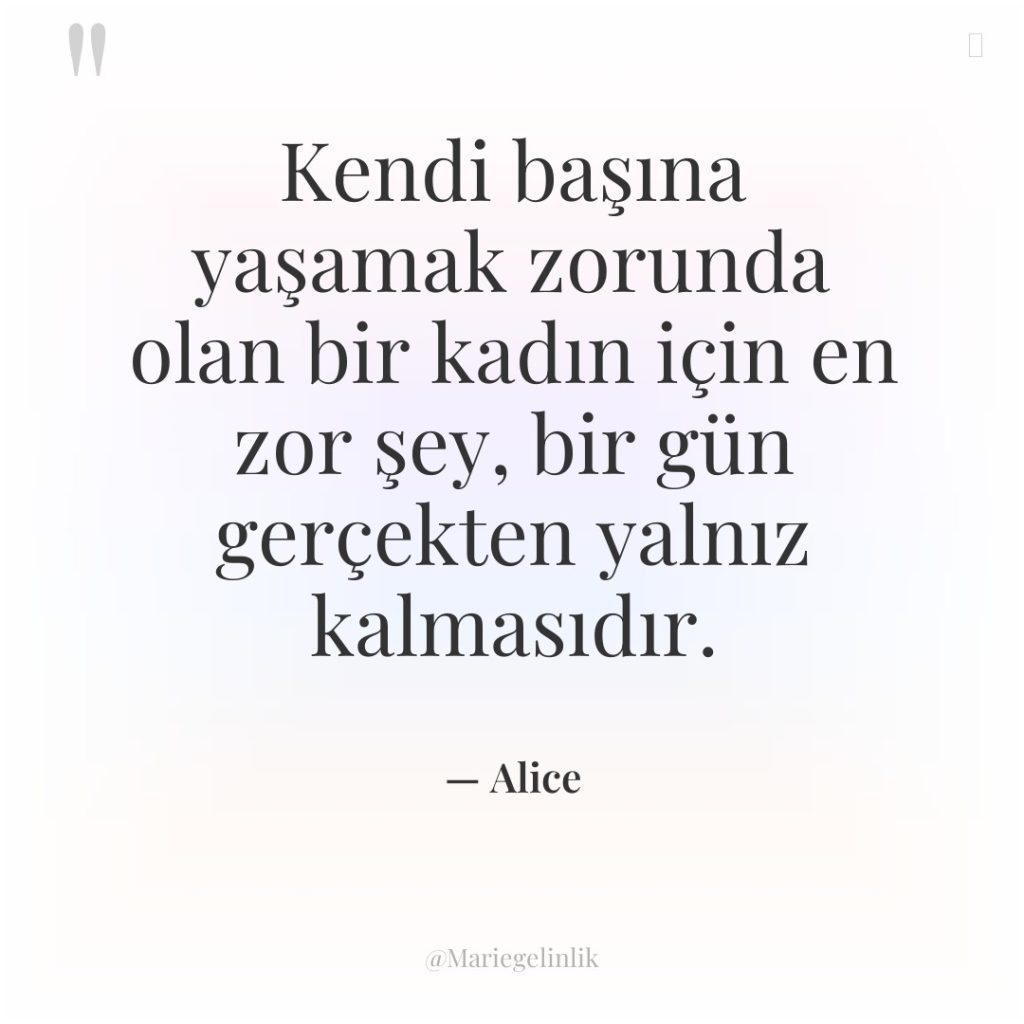 Kendi başına yaşamak zorunda olan bir kadın için en zor…