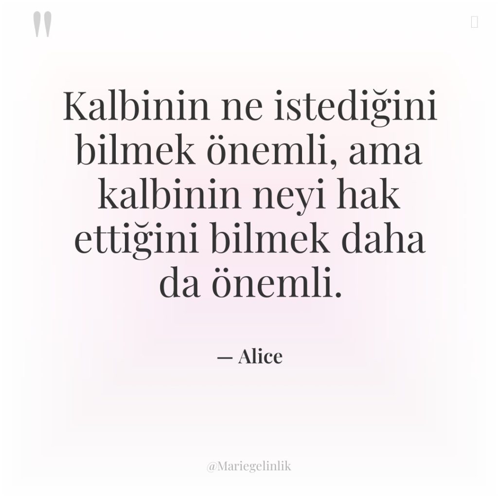 Kalbinin ne istediğini bilmek önemli, ama kalbinin neyi hak ettiğini…