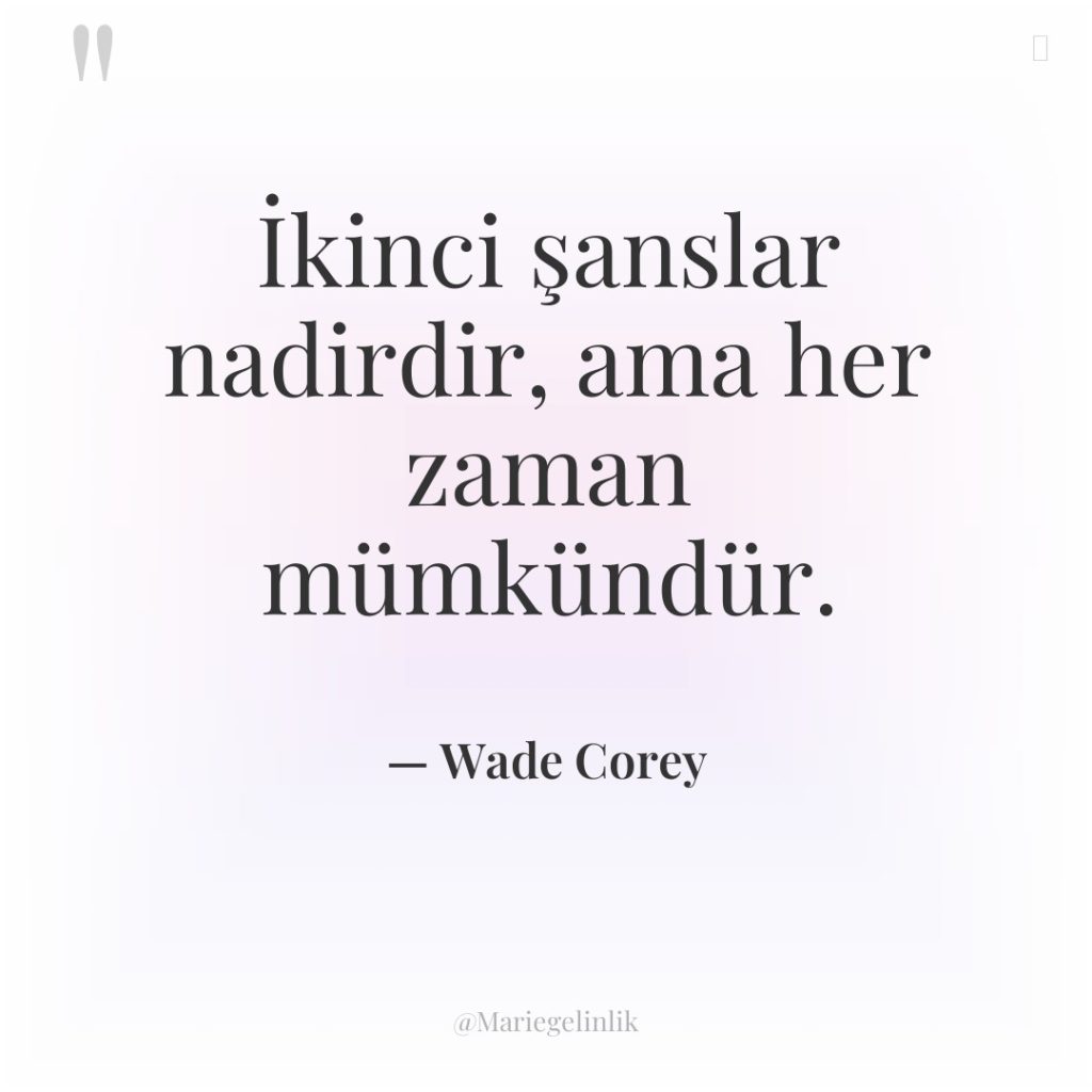 İkinci şanslar nadirdir, ama her zaman mümkündür.