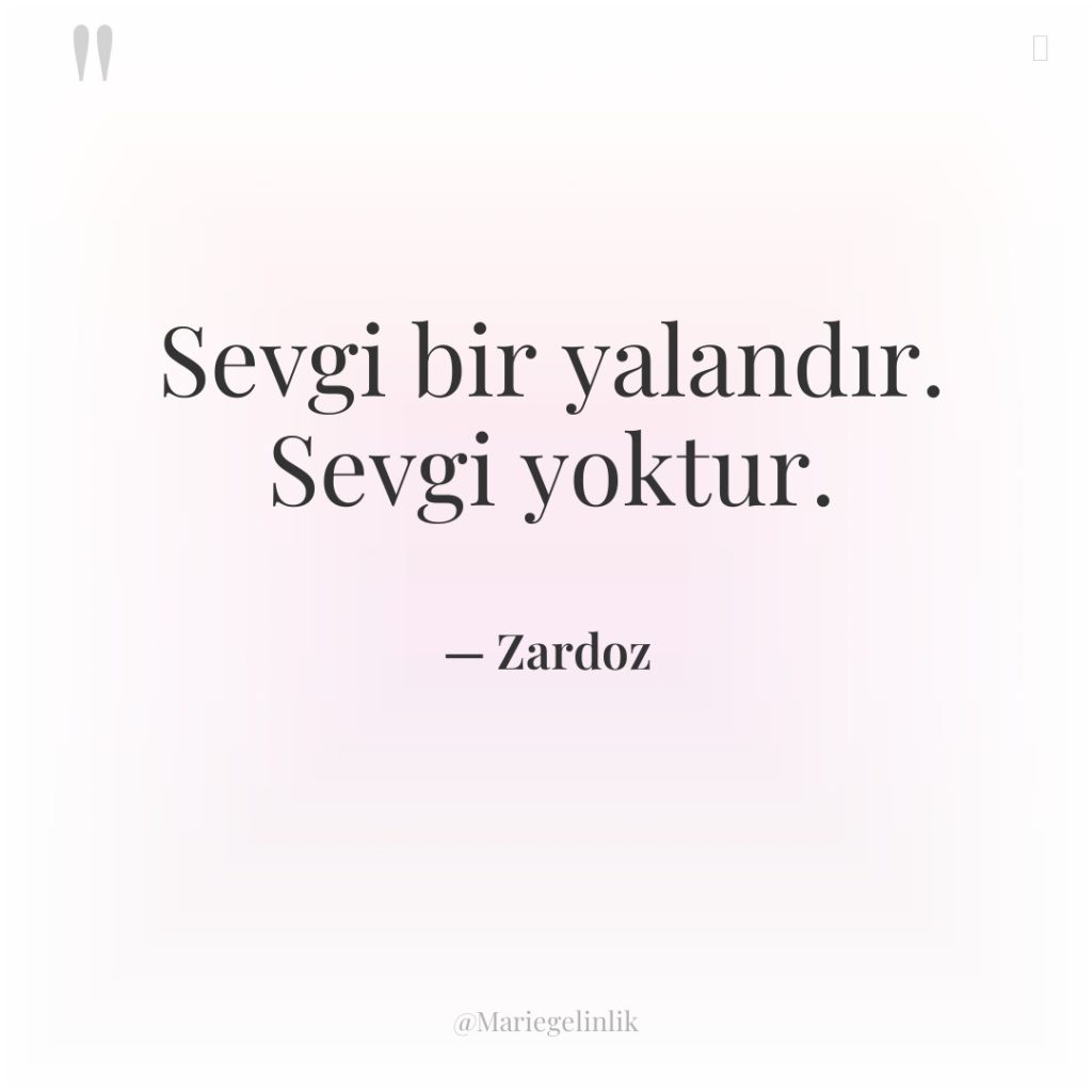 Sevgi bir yalandır. Sevgi yoktur.