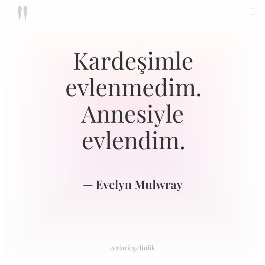 Kardeşimle evlenmedim. Annesiyle evlendim.