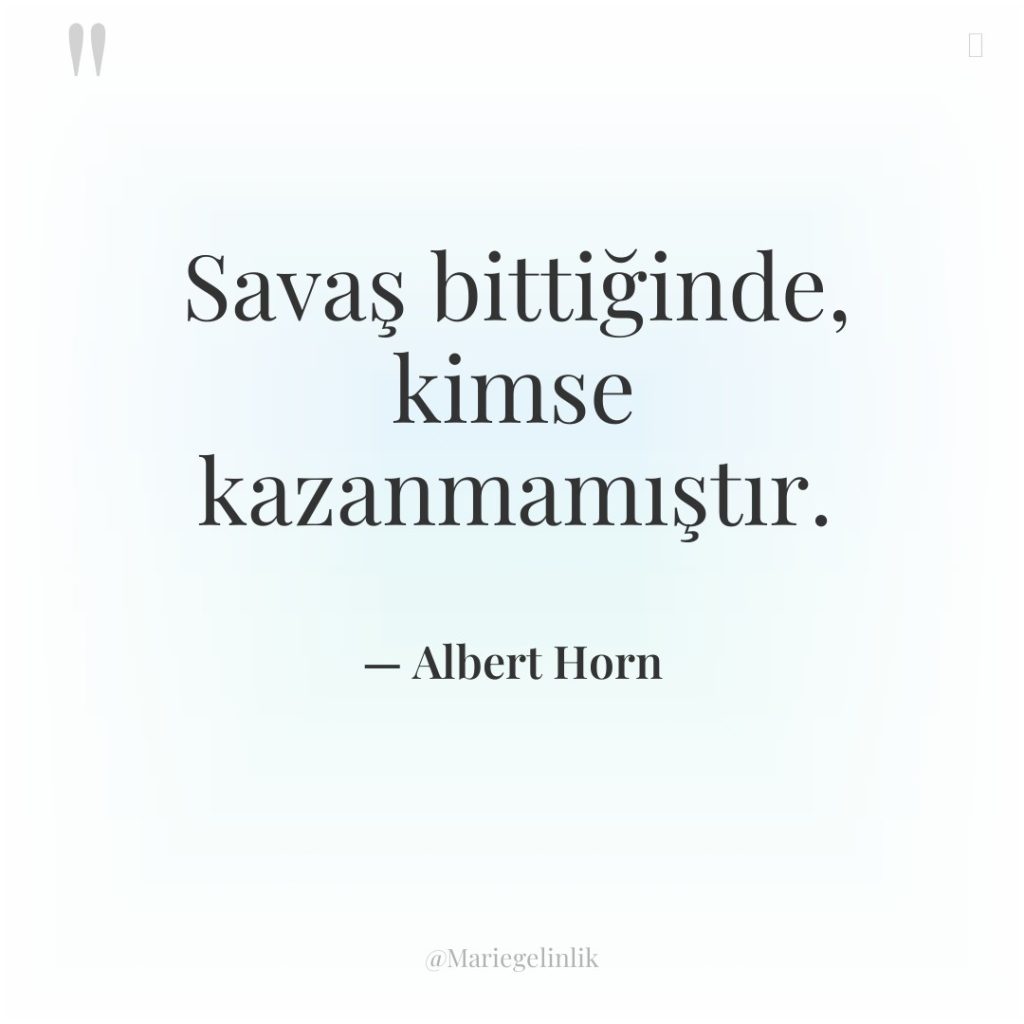 Savaş bittiğinde, kimse kazanmamıştır.