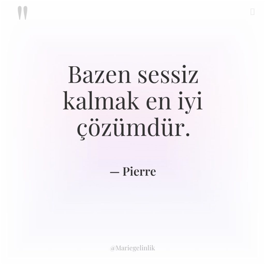 Bazen sessiz kalmak en iyi çözümdür.