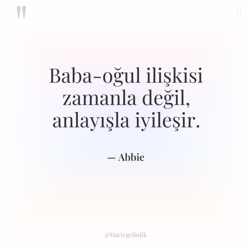 Baba-oğul ilişkisi zamanla değil, anlayışla iyileşir.