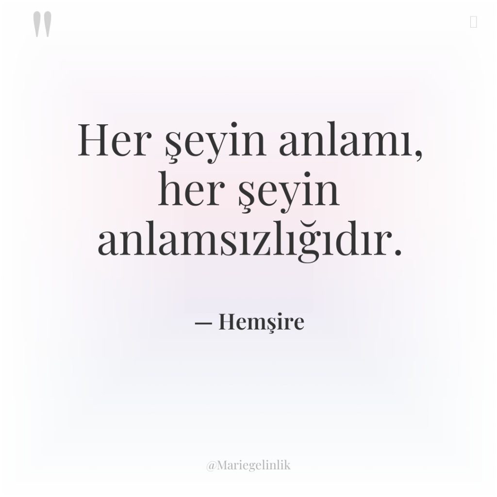 Her şeyin anlamı, her şeyin anlamsızlığıdır.