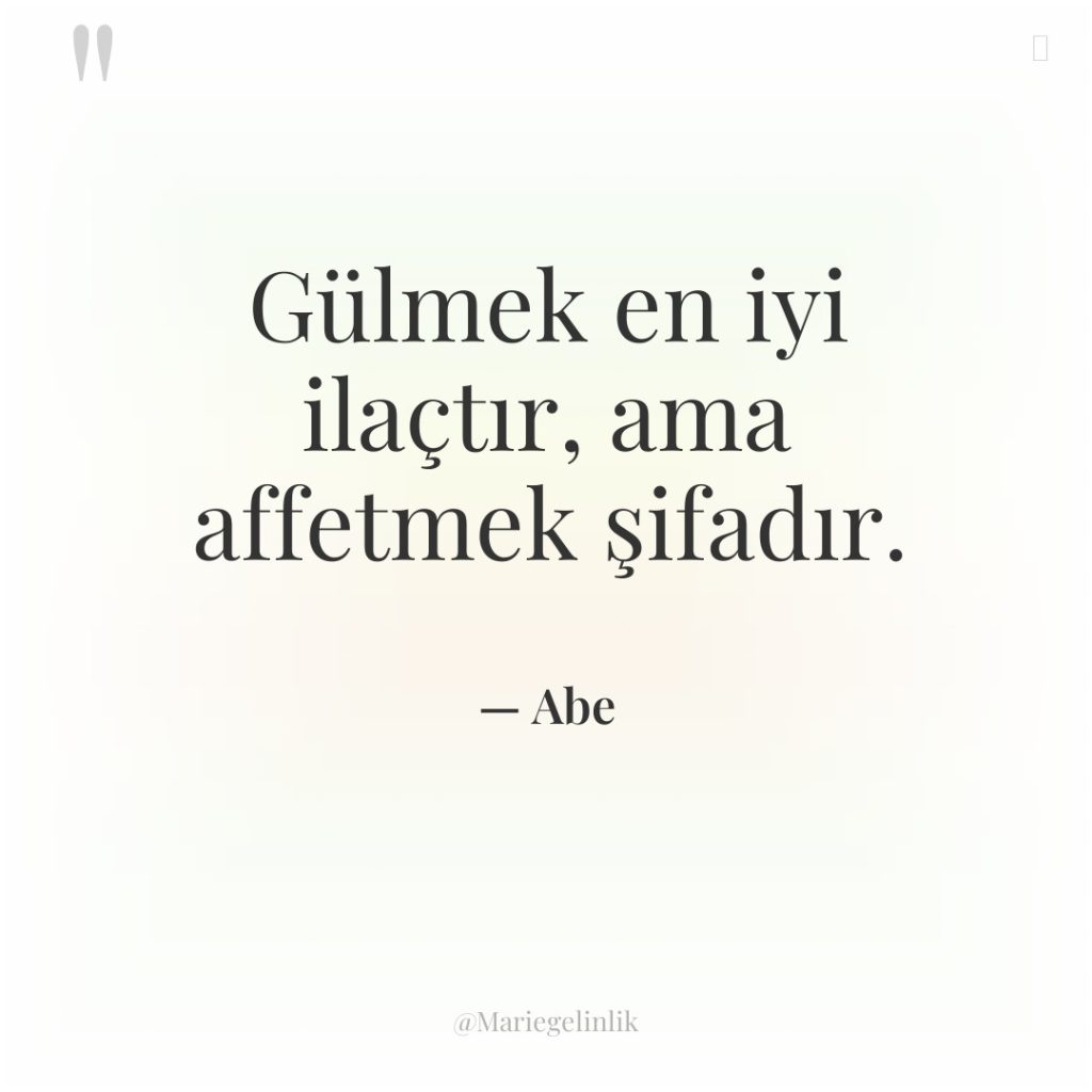 Gülmek en iyi ilaçtır, ama affetmek şifadır.