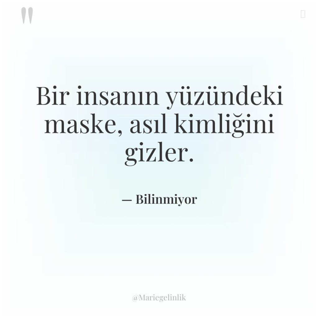 Bir insanın yüzündeki maske, asıl kimliğini gizler.