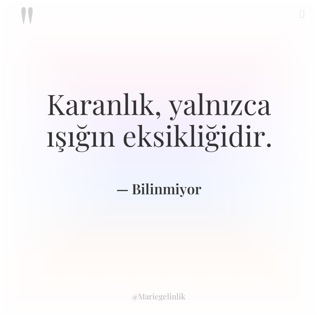 Karanlık, yalnızca ışığın eksikliğidir.