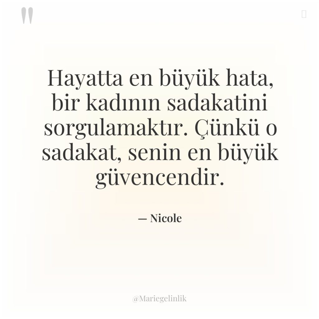 Hayatta en büyük hata, bir kadının sadakatini sorgulamaktır. Çünkü o…