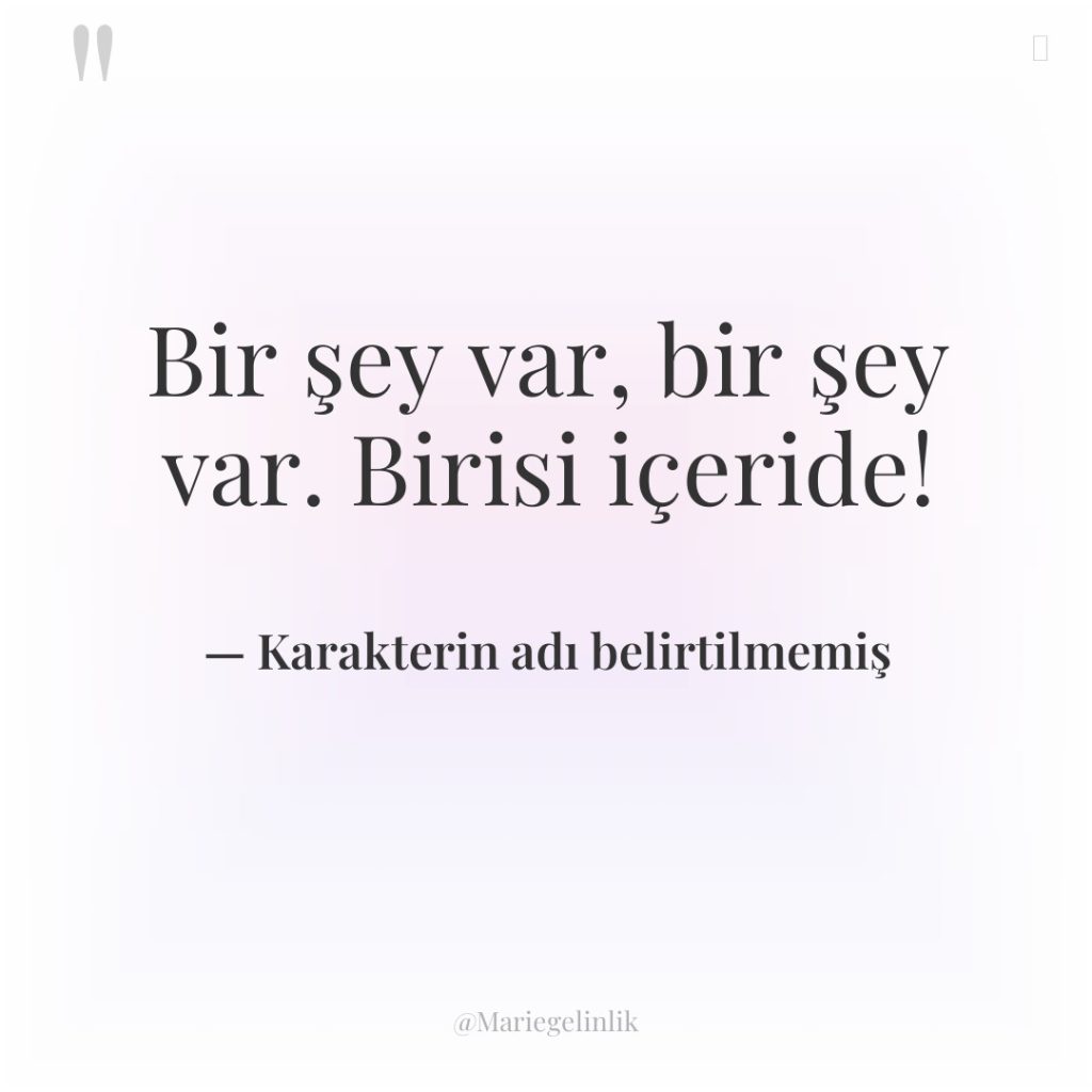 Bir şey var, bir şey var. Birisi içeride!