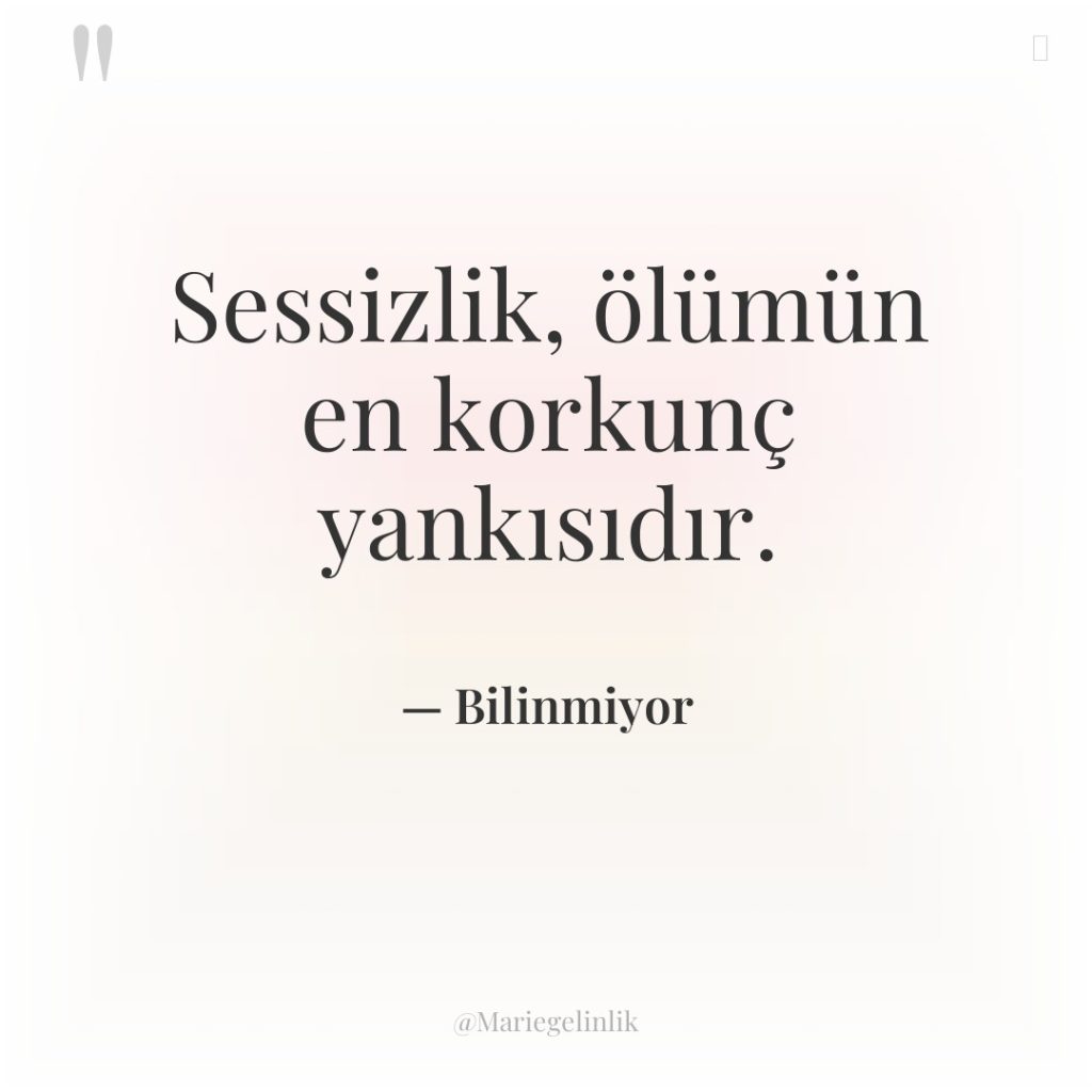 Sessizlik, ölümün en korkunç yankısıdır.