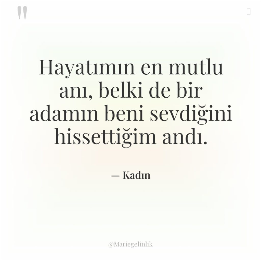 Hayatımın en mutlu anı, belki de bir adamın beni sevdiğini…