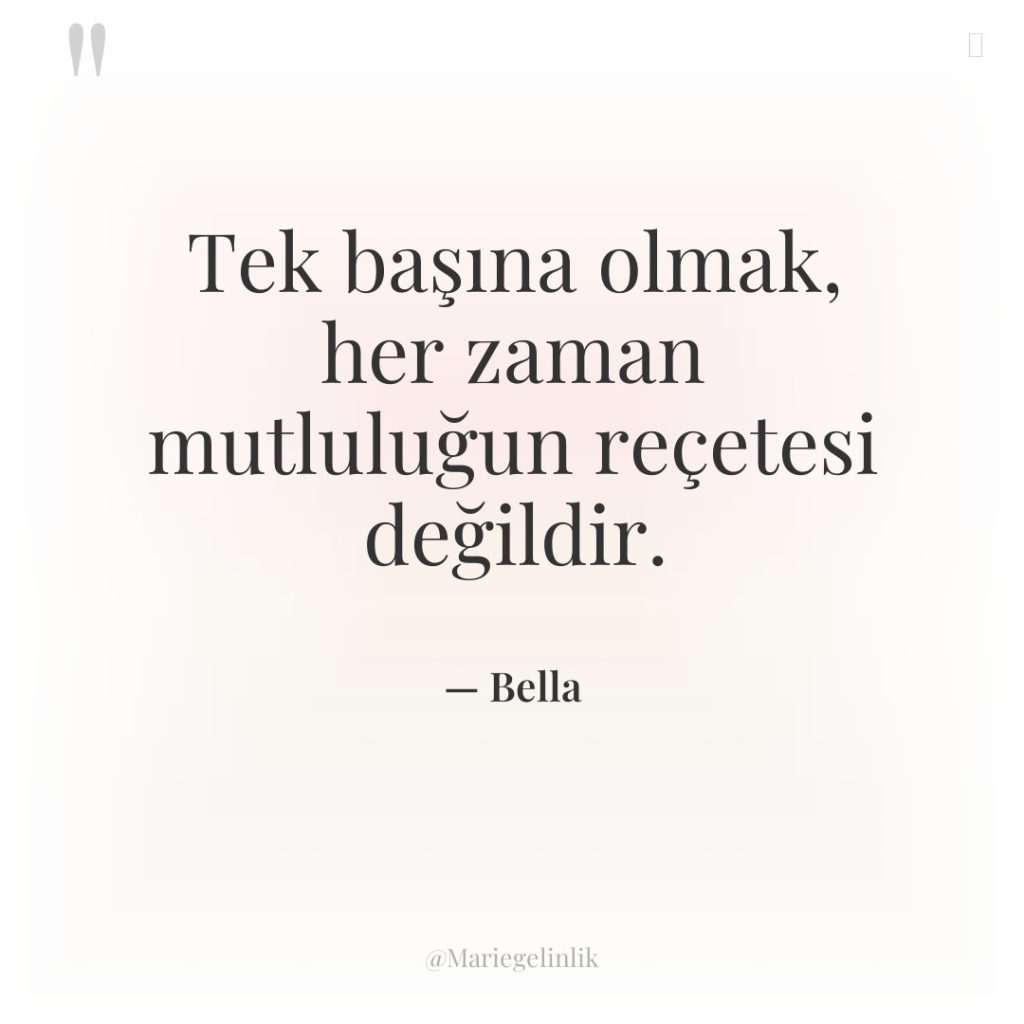 Tek başına olmak, her zaman mutluluğun reçetesi değildir.