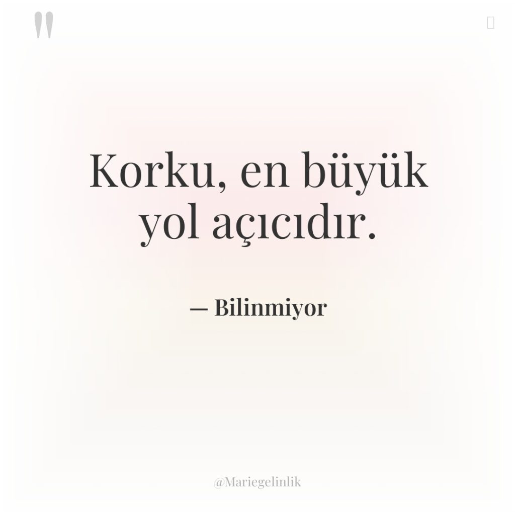 Korku, en büyük yol açıcıdır.