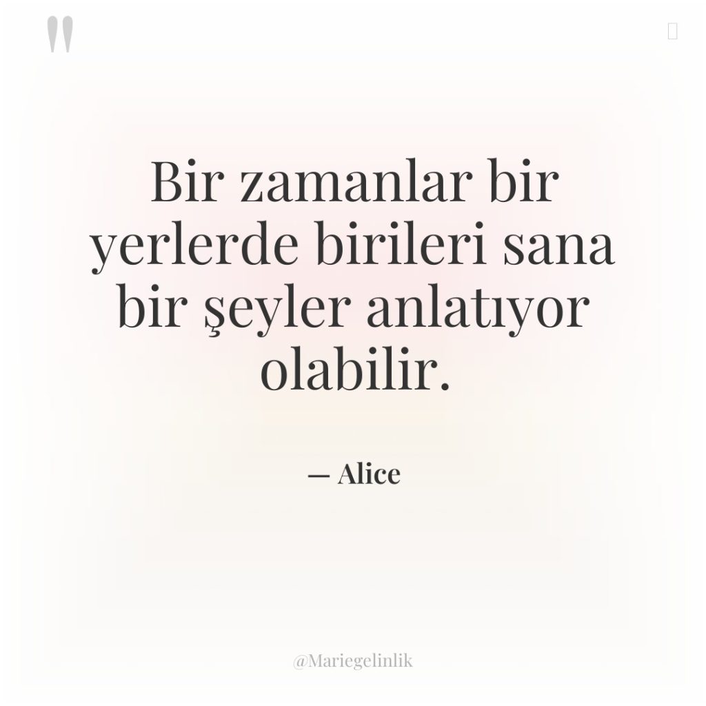 Bir zamanlar bir yerlerde birileri sana bir şeyler anlatıyor olabilir.