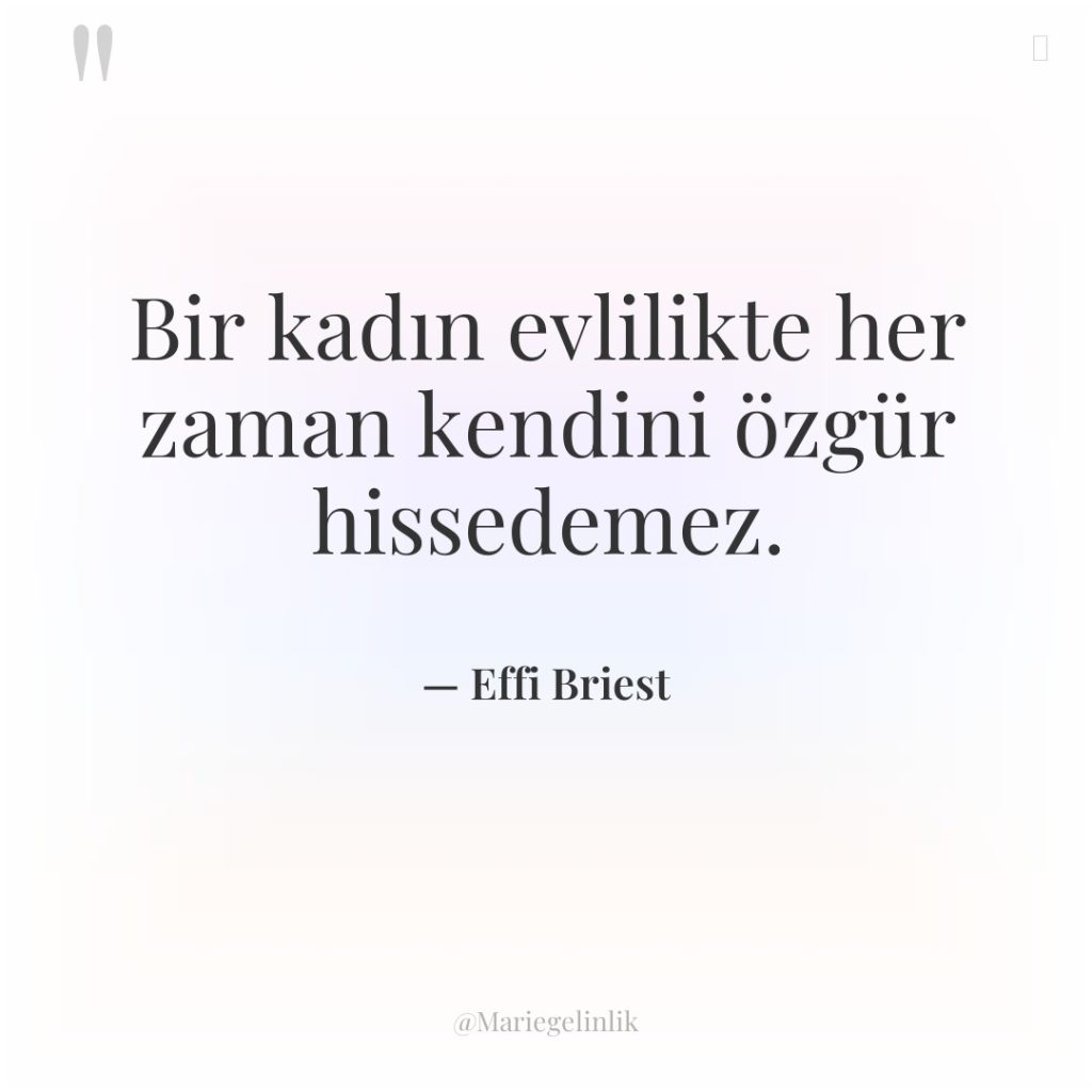 Bir kadın evlilikte her zaman kendini özgür hissedemez.