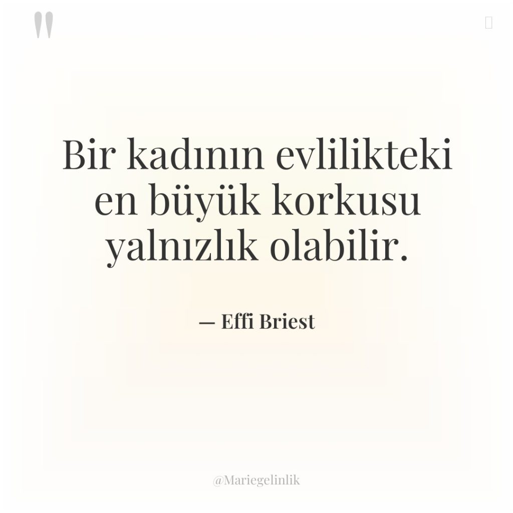 Bir kadının evlilikteki en büyük korkusu yalnızlık olabilir.