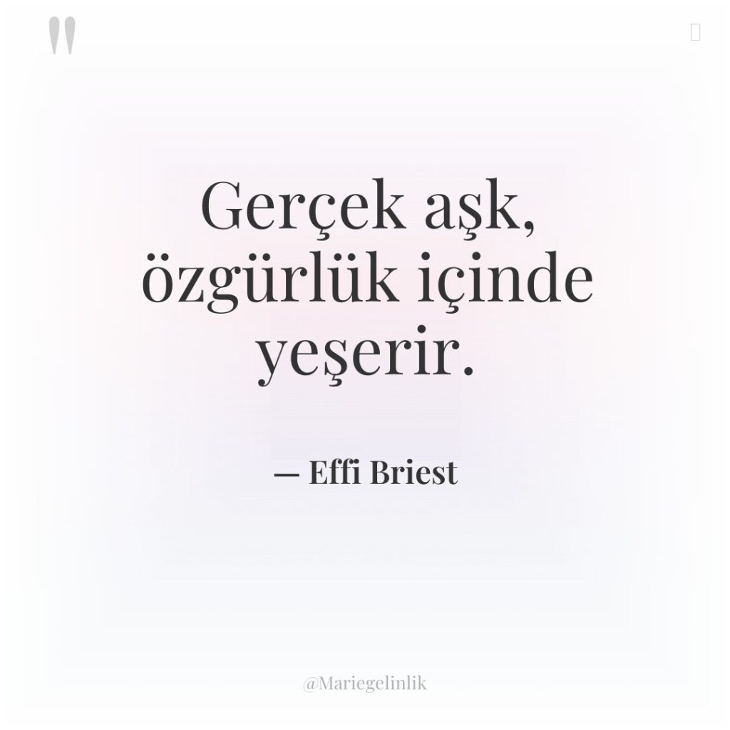 Gerçek aşk, özgürlük içinde yeşerir.