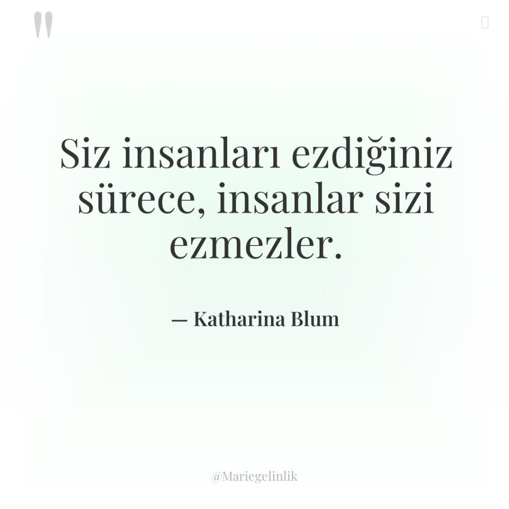 Siz insanları ezdiğiniz sürece, insanlar sizi ezmezler.