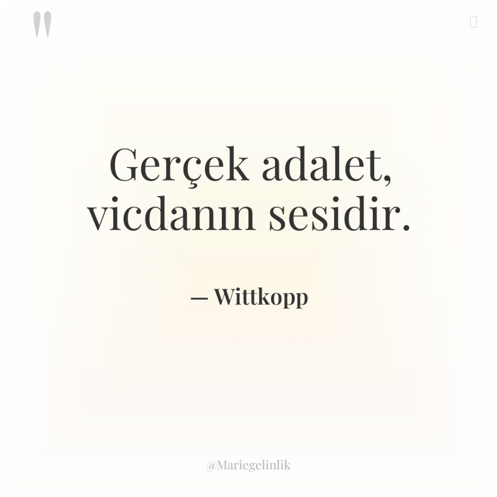 Gerçek adalet, vicdanın sesidir.